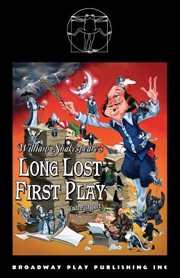 William Shakespeare's Long Lost First Play (abridged) - Reed Martin
