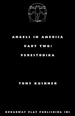 Angels in America, Part Two: Perestroika - Tony Kushner