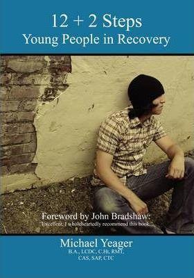 12+2 Steps: Young People in Recovery - Michael Yeager
