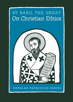 On Christian Ethics: St. Basil the Great - St Basil The Great