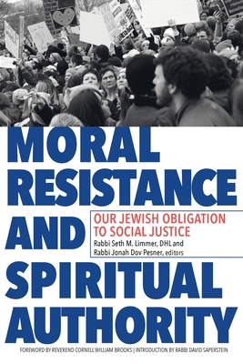 Moral Resistance and Spiritual Authority: Our Jewish Obligation to Social Justice - Seth M. Limmer