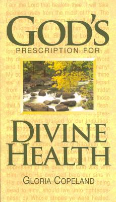God's Prescription for Divine Health - Gloria Copeland