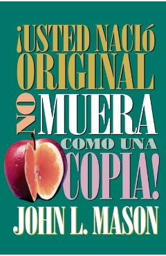 Usted Naci Original, No Muera Como Una Copia! = You're Born an Original, Don't Die a Copy! - John Mason