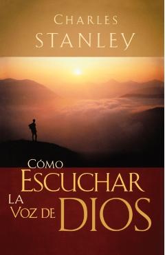 Cmo Escuchar La Voz de Dios - Charles F. Stanley