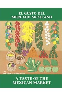 Coperta cărții 'El Gusto del Mercado Mexicano / A Taste of the Mexican Market - Nancy Maria Grande Tabor'