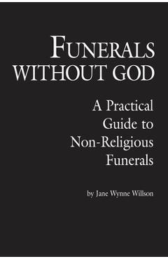 Coperta cărții 'Funerals Without God: A Practical Guide to Non-Religious Funerals - Jane Wynne Willson'
