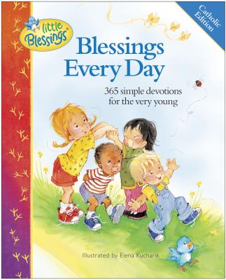 Blessings Every Day: 365 Simple Devotions for the Very Young - Carla Barnhill
