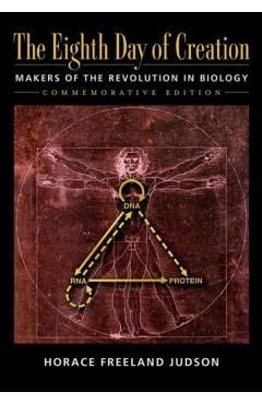 The Eighth Day of Creation: Makers of the Revolution in Biology, Commemorative Edition: Makers of the Revolution in Biology - Horace Freeland Judson