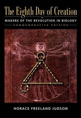 The Eighth Day of Creation: Makers of the Revolution in Biology, Commemorative Edition: Makers of the Revolution in Biology - Horace Freeland Judson
