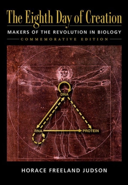 The Eighth Day of Creation: Makers of the Revolution in Biology, Commemorative Edition: Makers of the Revolution in Biology - Horace Freeland Judson