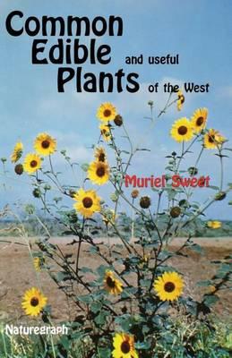 Common Edible Useful Plants of the West - Muriel Sweet