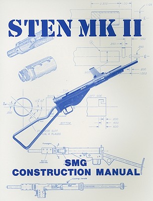 STEN MK II: SMG Construction Manual - Desert Publications