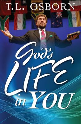 God's Life in You - T. L. Osborn