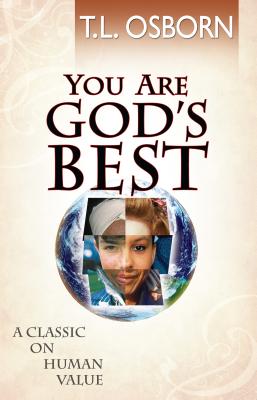 You Are God's Best!: A Classic on Human Value - T. L. Osborn