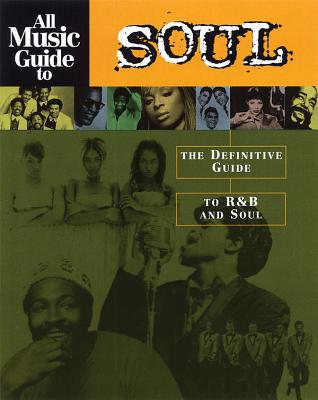 All Music Guide to Soul: The Definitive Guide to R&B and Soul - Vladimir Bogdanov