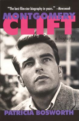 Montgomery Clift: A Biography - Patricia Bosworth