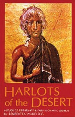 Harlots of the Desert: A Study of Repentance in Early Monastic Sources - Benedicta Ward