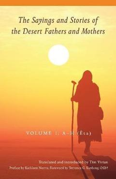 Coperta cărții 'The Sayings and Stories of the Desert Fathers and Mothers, 1: Volume 1; A-H (�ta) - Tim Vivian'
