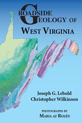 Roadside Geology of West Virginia - Joseph G. Lebold