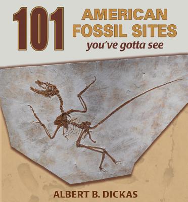 101 American Fossil Sites - Albert B. Dickas