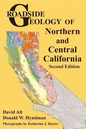 Roadside Geology of Northern and Central California - David Alt