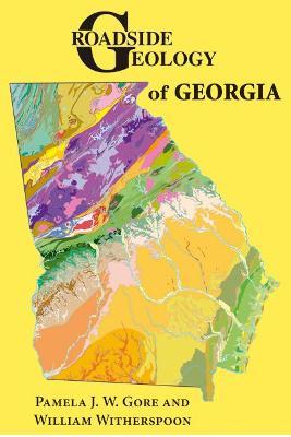 Roadside Geology of Georgia - Pamela J. W. Gore