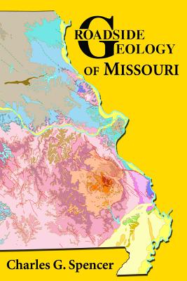 Roadside Geology of Missouri - Charles G. Spencer