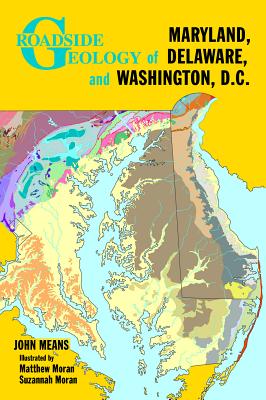 Roadside Geology of Maryland, Delaware, and Washington, D.C. - John Means