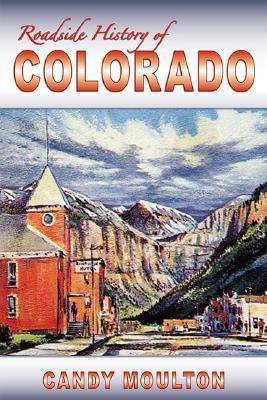 Roadside History of Colorado - Candy Moulton