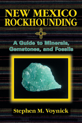 New Mexico Rockhounding - Stephen M. Voynick