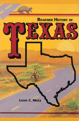 Roadside History of Texas - C. Leon Metz