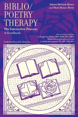 Biblio/Poetry Therapy: The Interactive Process: A Handbook - Arlene Mccarty Hynes