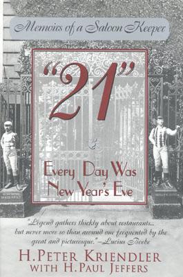 21: Every Day Was New Year's Eve - H. Peter Kriendler