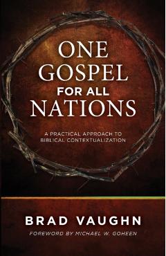 One Gospel for All Nations: A Practical Approach to Biblical Contextualization - Jackson Wu