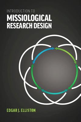 Introduction to Missiological Research Design* - Edgar J. Elliston