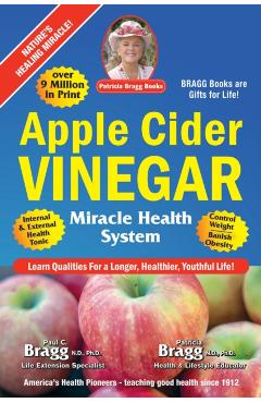 Apple Cider Vinegar: Miracle Health System - Patricia Bragg