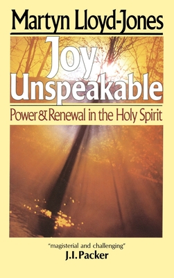 Coperta cărții 'Joy Unspeakable: Power and Renewal in the Holy Spirit - Martyn Lloyd-jones'
