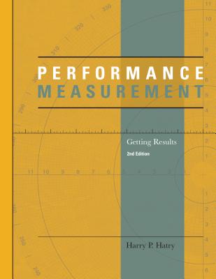 Performance Measurement: Getting Results, Second Edition - Harry P. Hatry