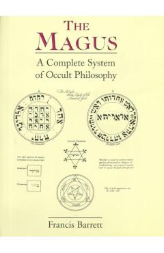 The Magus: A Complete System of Occult Philosophy - Francis Barrett