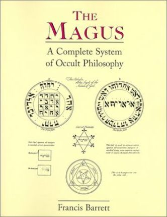 The Magus: A Complete System of Occult Philosophy - Francis Barrett