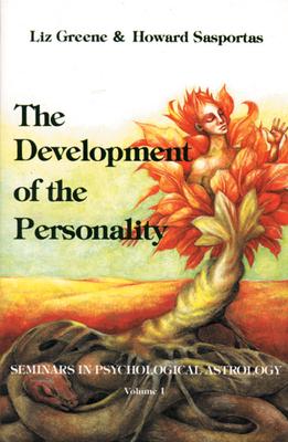The Development of the Personality: Seminars in Psychological Astrology, Vol. 1 - Liz Greene