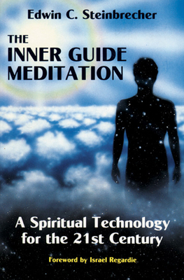 Inner Guide Meditation: A Spiritual Technology for the 21st Century - Edwin C. Steinbrecher