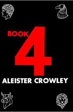 Coperta cărții 'Book 4 - Aleister Crowley'