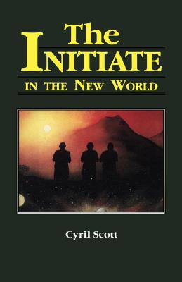 The Initiate in the New World, Volume 2 - Cyril Scott