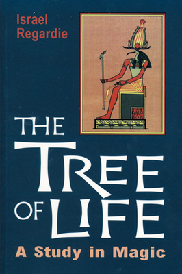 The Tree of Life: A Study in Magic - Israel Regardie