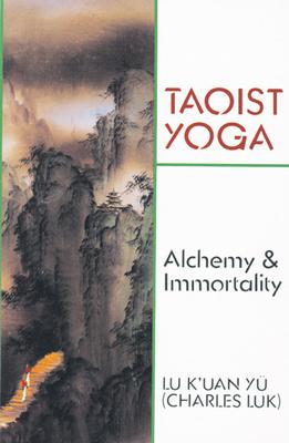 Taoist Yoga: Alchemy and Immortality - Charles Luk