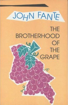 The Brotherhood of the Grape - John Fante