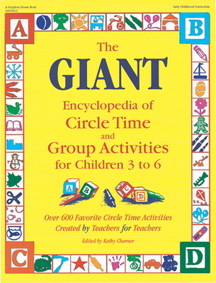 The Giant Encyclopedia of Circle Time and Group Activities: For Children 3 to 6 - Kathy Charner