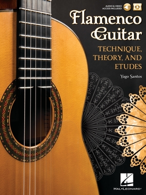 Flamenco Guitar: Technique, Theory and Etudes - Yago Santos