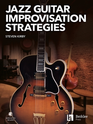 Jazz Guitar Improvisation Strategies - Steven Kirby